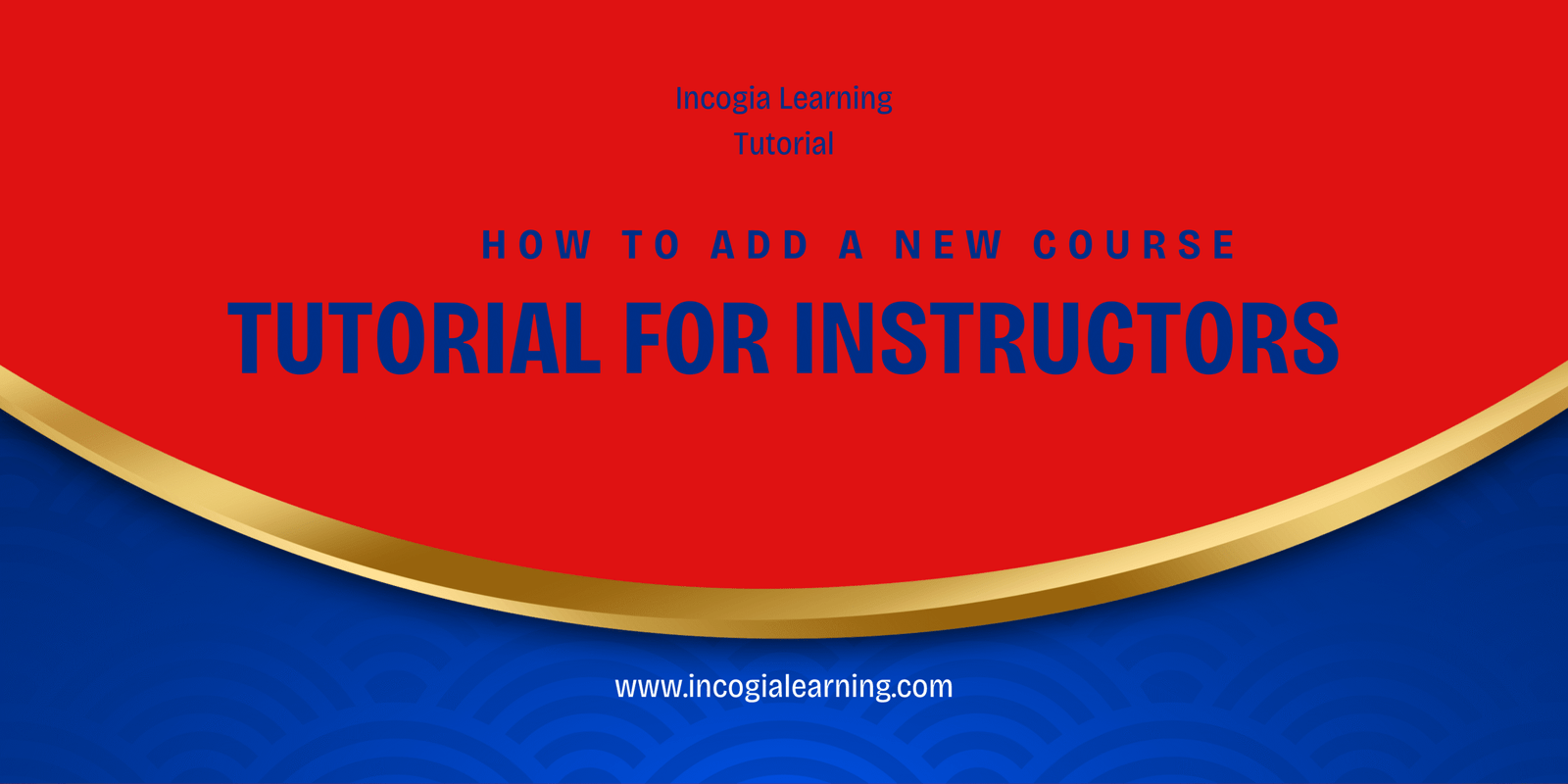 How to add courses on the Incogia Learning Platform