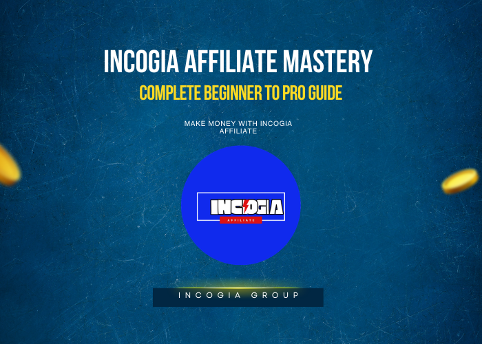 Incogia Affiliate Mastery: Complete Beginner to Pro Guide