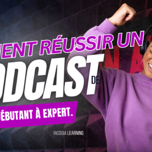 Comment Réussir un Podcast : De Débutant à Expert